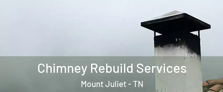  Chimney Rebuild Services Mount Juliet - TN