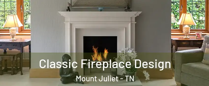  Classic Fireplace Design Mount Juliet - TN