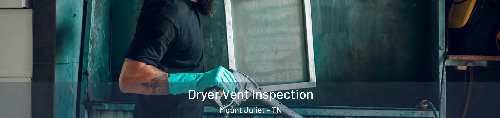  Dryer Vent Inspection Mount Juliet - TN