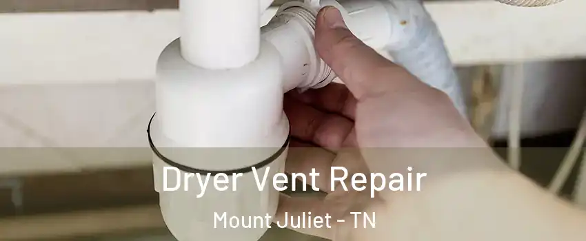  Dryer Vent Repair Mount Juliet - TN