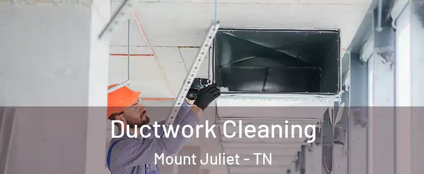  Ductwork Cleaning Mount Juliet - TN