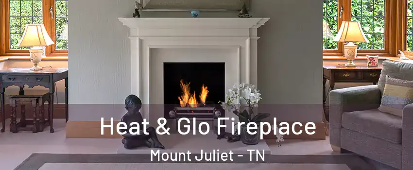  Heat & Glo Fireplace Mount Juliet - TN