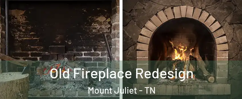  Old Fireplace Redesign Mount Juliet - TN