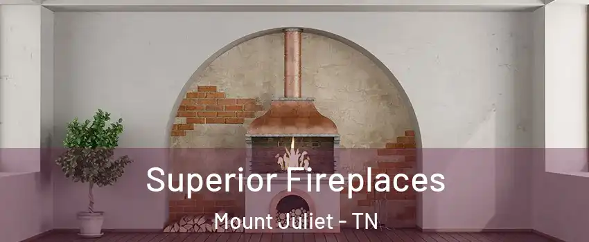  Superior Fireplaces Mount Juliet - TN