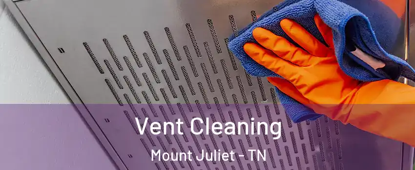  Vent Cleaning Mount Juliet - TN