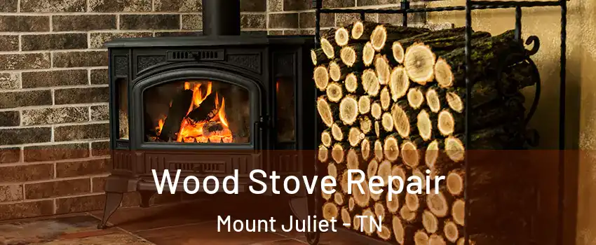  Wood Stove Repair Mount Juliet - TN